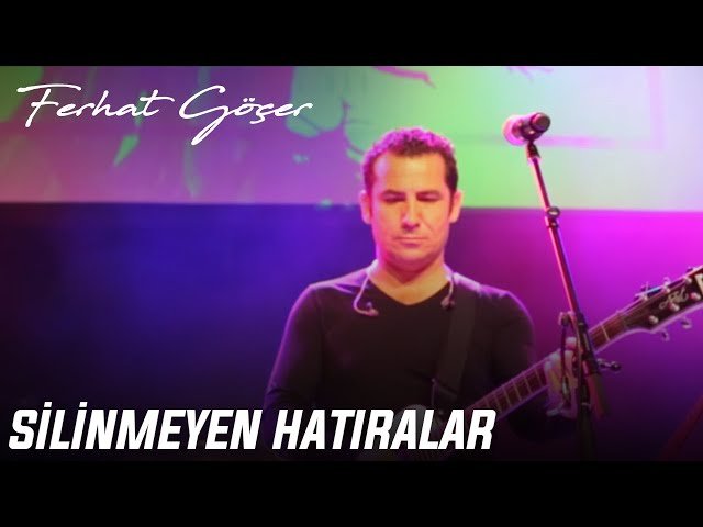 Ferhat Göçer - Silinmeyen Hatıralar