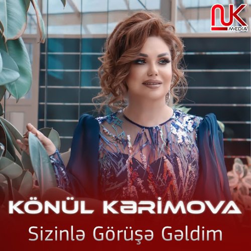 Könül Kərimova - Sizinlə Görüşə Gəldim