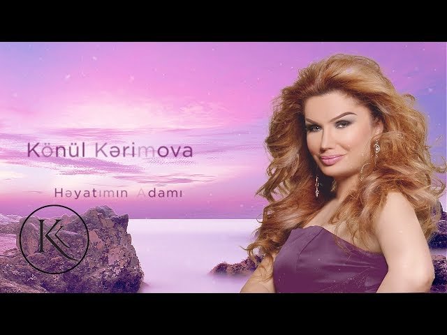 Könül Kərimova - Heyatimin Adami