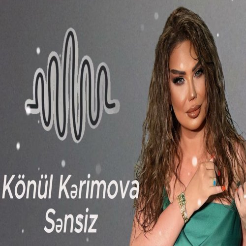 Könül Kərimova - Sensiz