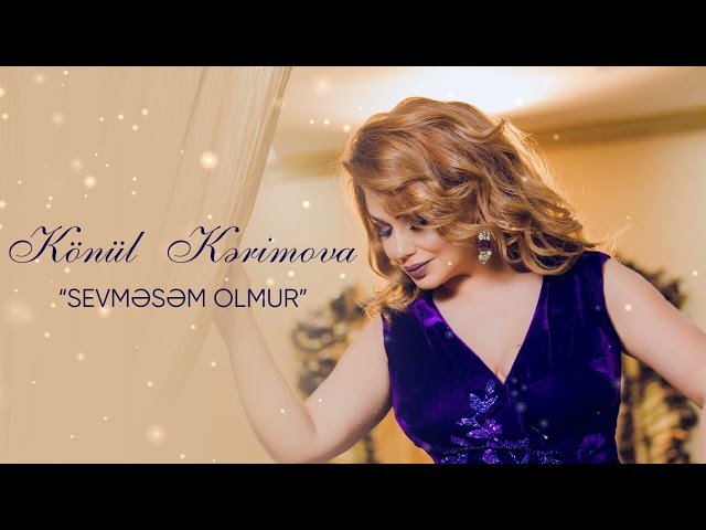 Könül Kərimova - Sevmesem Olmur