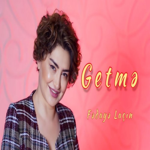 Fedaye Lacin - Getme