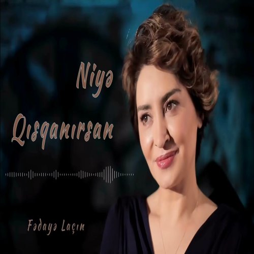 Fedaye Lacin - Niye qisqanirsan