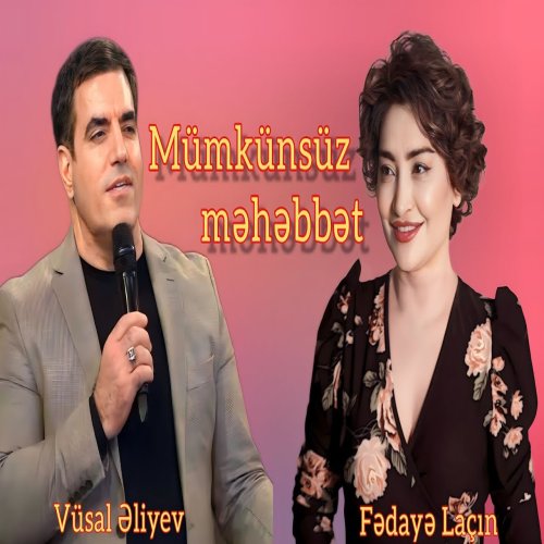 Fedaye Lacin,Vüsal Əliyev - Mumkunsuz mehebbet