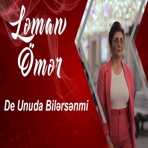 Ləman Ömər - De Unuda Bilersenmi