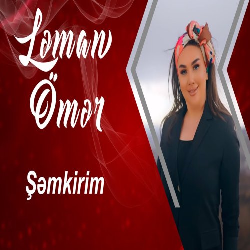 Ləman Ömər - Semkirim