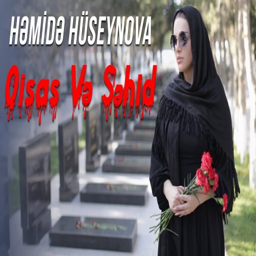 Həmidə Hüseynova - Qisas Və Şəhid