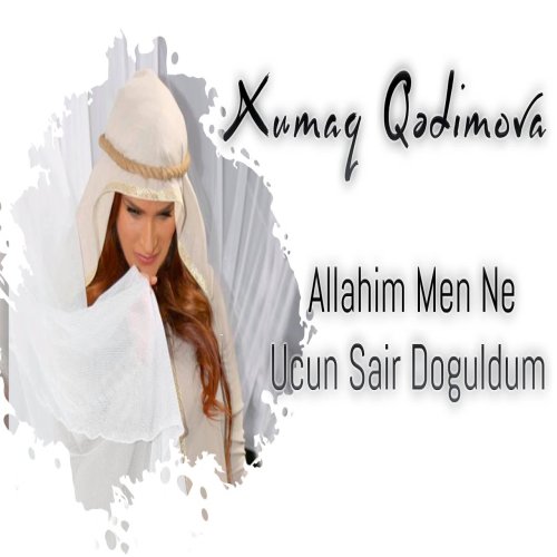 Xumar Qədimova - Allahım, Mən Nə Üçün Şair Doğuldum