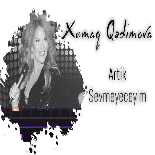 Xumar Qədimova - Artık Sevmeyeceğim