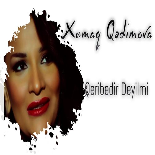 Xumar Qədimova - Qəribədir, Deyilmi