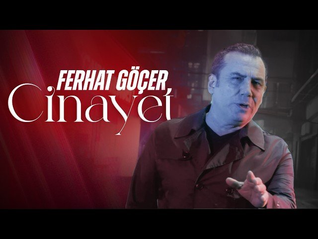 Ferhat Göçer - Cinayet Ferhat Göçer - Cinayet