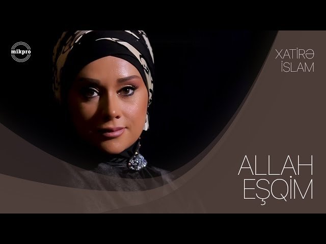 Xatirə İslam - Allah Eşqim
