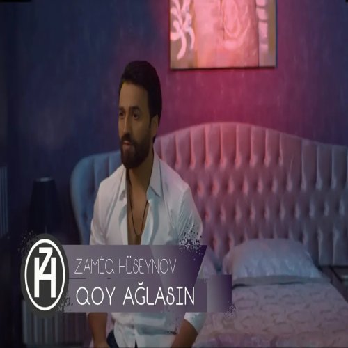 Zamiq Hüseynov - Qoy Ağlasın Zamiq Hüseynov - Qoy Ağlasın