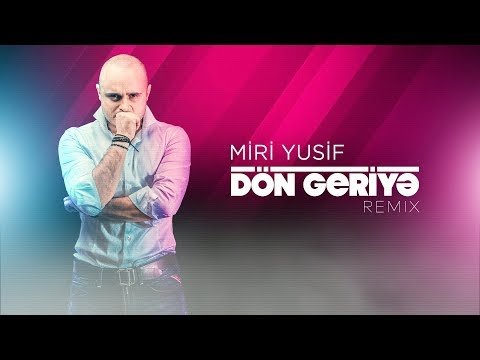 Miri Yusif - Dön Geriyə (Remix)