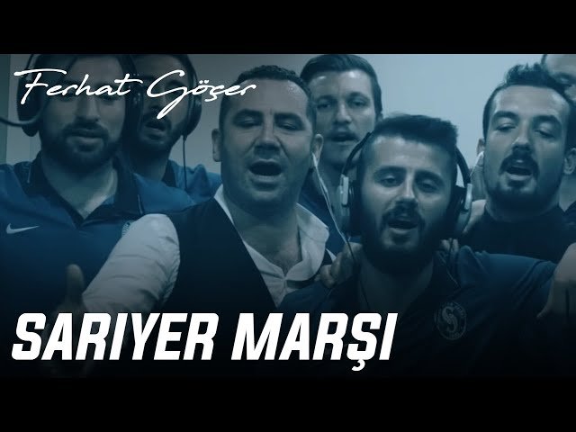 Ferhat Göçer - Sarıyer Marşı