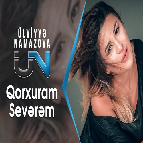 Ülviyye Namazova - Qorxuram Sevərəm
