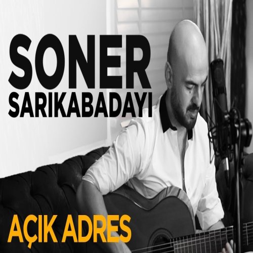 Soner Sarıkabadayı - Açık Adres