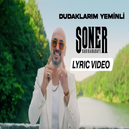 Soner Sarıkabadayı - Dudaklarım Yeminli
