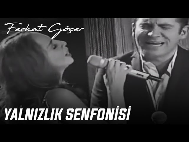 Ferhat Göçer,Sertab Erener - Yalnızlık Senfonisi