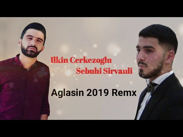 Ilkin Cerkezoglu - Aglasin