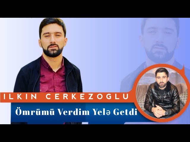 Ilkin Cerkezoglu - Omrumu Verdim Yele Getdi