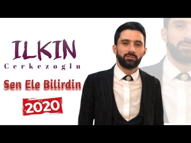 Ilkin Cerkezoglu - Sen Ele Bilirdin