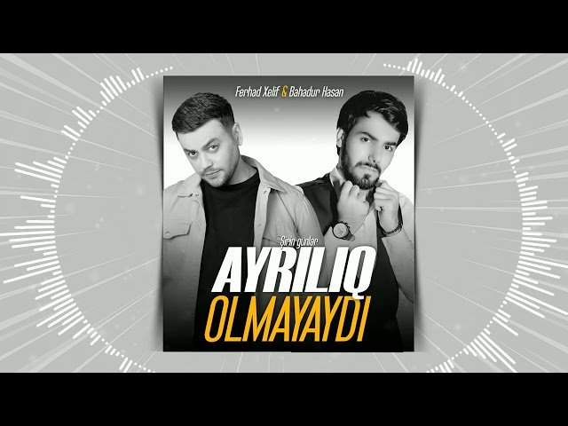 Ferhad Xelif - Ayrılıq olmayaydi