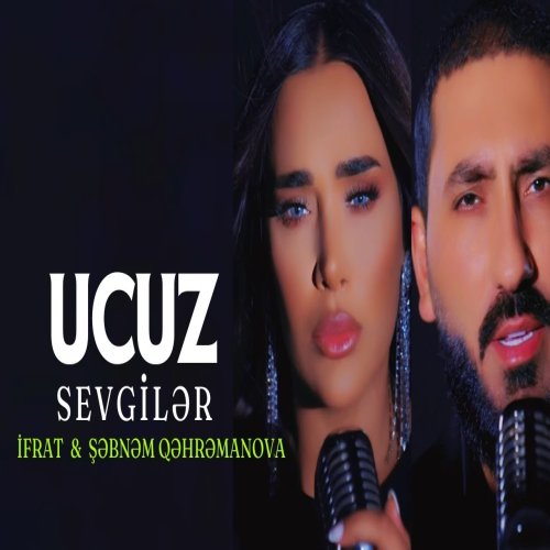 Ifrat,Şəbnəm Qəhrəmanova - Ucuz Sevgilər