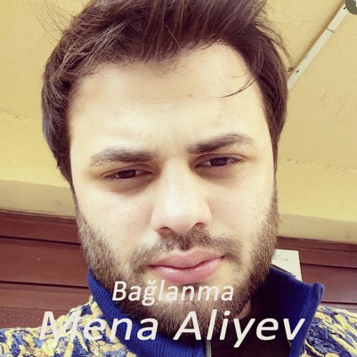 Mena Aliyev - Bağlanma