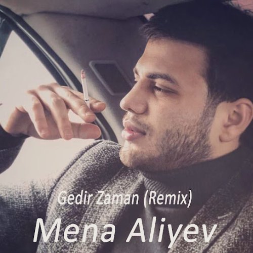 Mena Aliyev - Gedir Zaman
