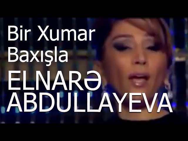 Elnare Abdullayeva - Bir Xumar Baxışla