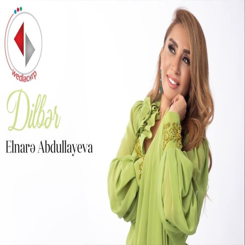 Elnare Abdullayeva - Dilbər Elnare Abdullayeva - Dilbər