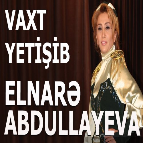 Elnare Abdullayeva - Vaxt Yetişib