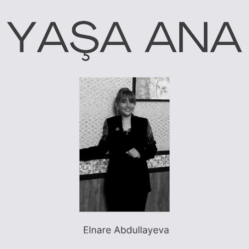 Elnare Abdullayeva - Yaşa Ana