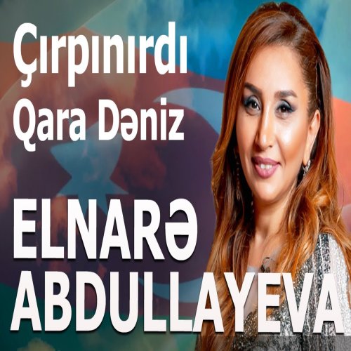 Elnare Abdullayeva - Çırpınırdı Qara Dəniz