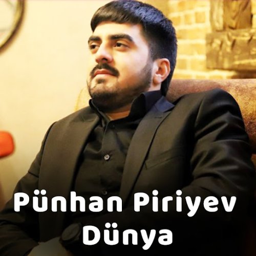 Punhan Piriyev - Dunya