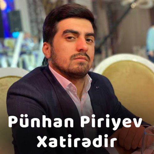Punhan Piriyev - Nələr Gördüm Dünyada
