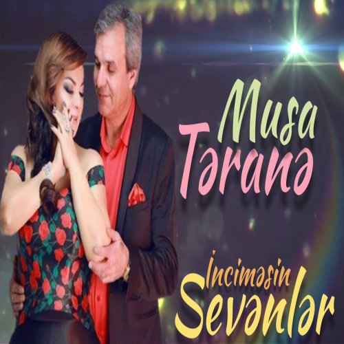 Musa Musayev,Təranə Qumral - Sevənlər İnciməsin