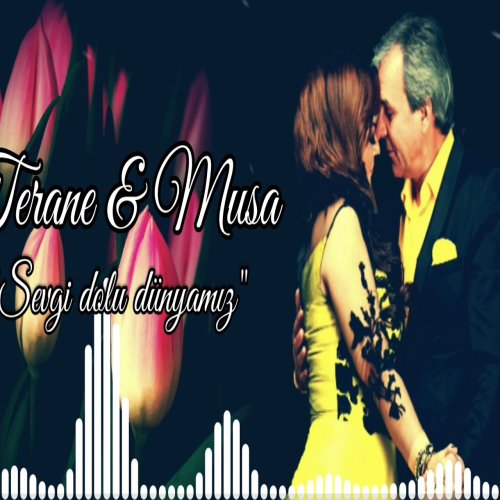 Musa Musayev,Təranə Qumral - Sevgi Dolu Dünyamız