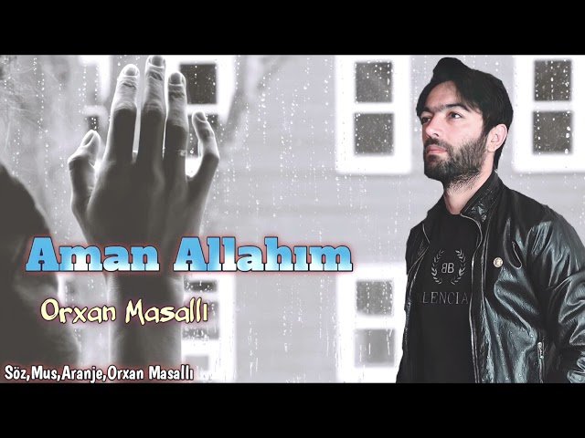 Orxan Masalli - Aman Allahim