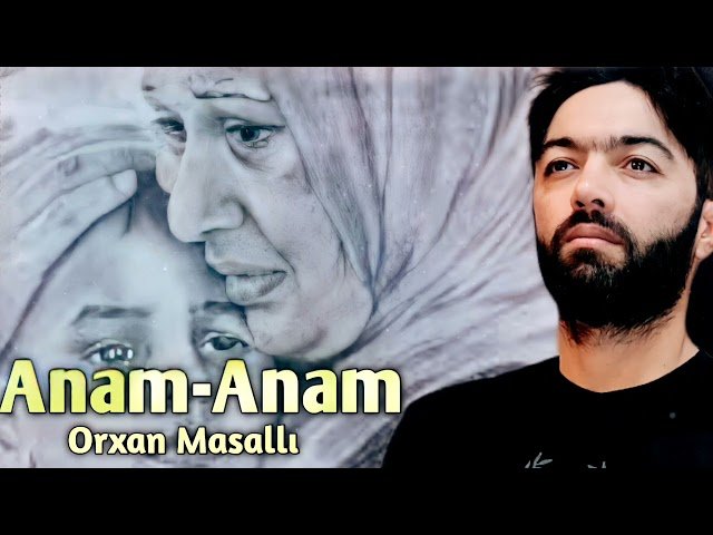 Orxan Masalli - Anam Anam