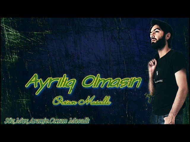 Orxan Masalli - Ayriliq Olmasin