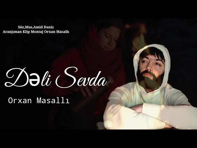 Orxan Masalli - Deli Sevda