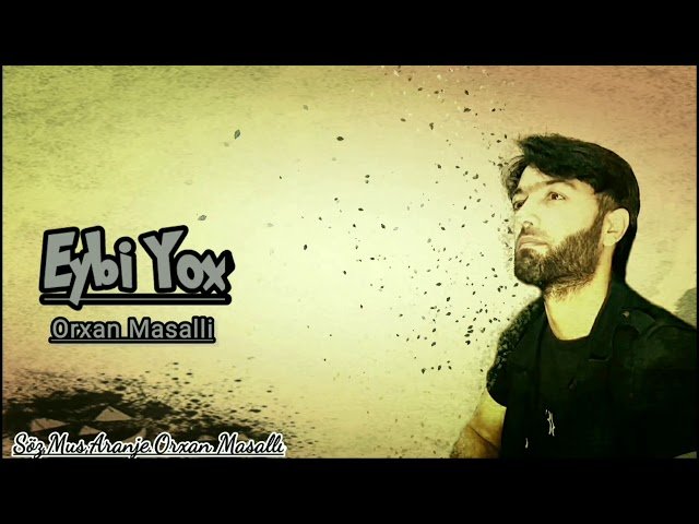 Orxan Masalli - Eybi Yox