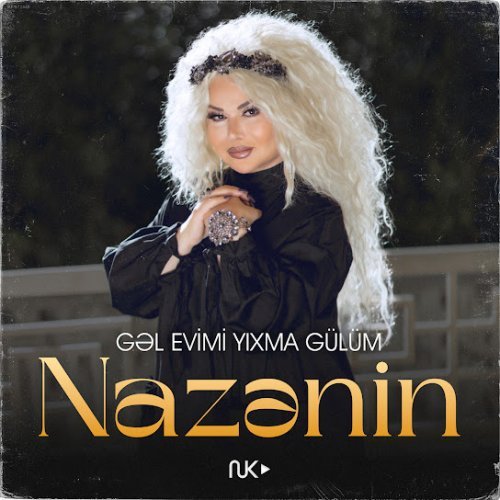 Nazenin Salayeva - Gəl Evimi Yıxma Gülüm