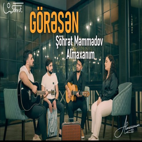 Almaxanim,Şöhret Memmedov - Görəsənk