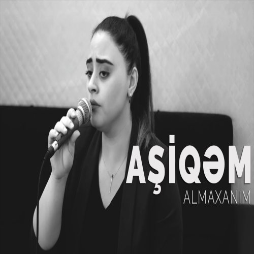 Almaxanim - Aşiqəm