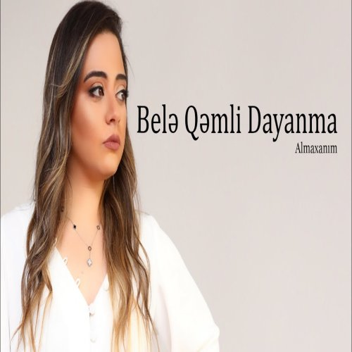 Almaxanim - Belə Qəmli Dayanma