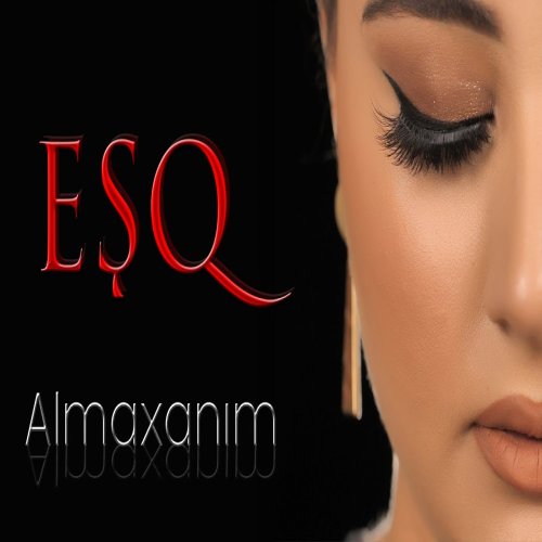 Almaxanim - EŞQ Almaxanim - EŞQ
