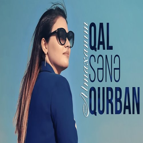 Almaxanim - Qal sənə qurban